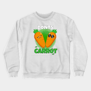 Donts carrot Crewneck Sweatshirt